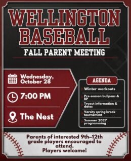 Join us for our Fall Informational Parent Meeting:
 📅 Wednesday, October 28 🕖 7:00 PM 📍 The Nest

We’ll discuss winter workouts, pre-season bullpen and batting practice sessions, tryout information and dates, the varsity spring break tournament, and summer 2027 programming.

Parents of all interested 9th–12th grade players are encouraged to attend. Players are welcome, too!

Come hear what’s ahead for Wellington Baseball. See you at the Nest!